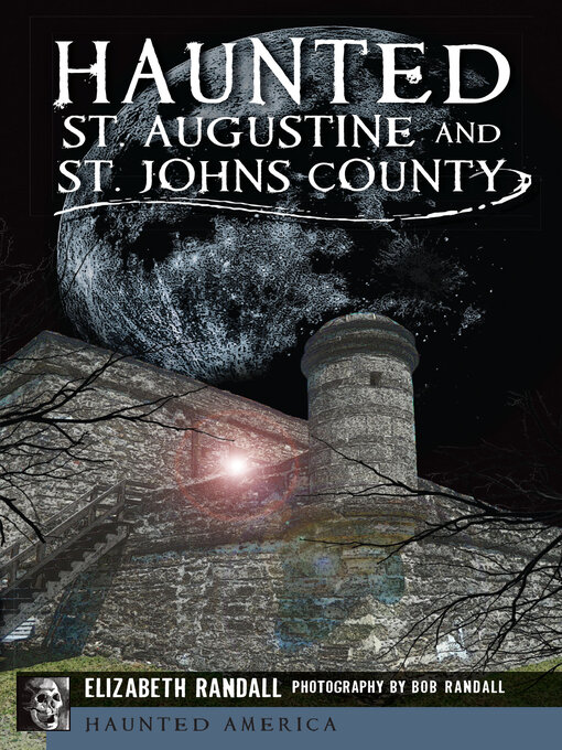 Title details for Haunted St. Augustine and St. John's County by Elizabeth Randall - Available